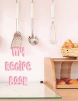 My Recipe Book: Blank Recipe Book to Write In Your Favorite Recipes - Pink Kitchen Theme (RB1C3S) 1652562222 Book Cover