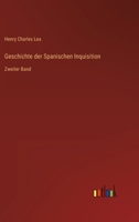 Geschichte der Spanischen Inquisition: Zweiter Band 3368615890 Book Cover