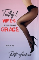 Faithful Wife's Fall From Grace Book 13 B0FZ74V33Z Book Cover