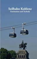 Seilbahn Koblenz: Faszination und Technik 3743126621 Book Cover