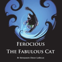 Ferocious the Fabulous Cat 1543944434 Book Cover