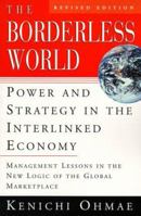 The Borderless World, rev ed: Power and Strategy in the Interlinked Economy 0060974125 Book Cover