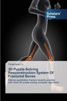 3D Puzzle-Solving Resconstruction System of Fractured Bones 3639662776 Book Cover