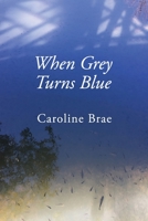 When Grey Turns Blue 0997830042 Book Cover