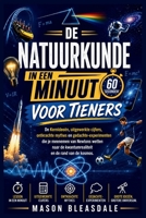 DE NATUURKUNDE IN EEN MINUUT VOOR TIENERS: DeKernideeën, uitgewerkte cijfers, ontkrachte mythes en gedachte-experimenten die je meenemen van Newtons ... en de rand van de kosmos (Dutch Edition) B0H8KWDGHY Book Cover