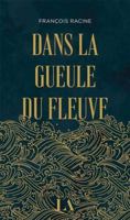 Dans la gueule du fleuve (Littérature d'Amérique) (French Edition) 2764456573 Book Cover