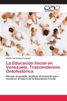 La Educaci�n Inicial en Venezuela. Trascendencia Ontohist�rica 6202244992 Book Cover