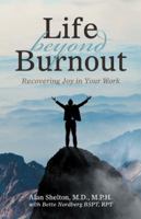 Life beyond Burnout: Recovering Joy in Your Work 1982210486 Book Cover
