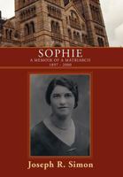Sophie: A Memoir of a Matriarch 1897 - 2000 146538085X Book Cover