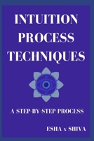 Intuition Process Techniques : A Step-by-Step Process B0FQTLFH68 Book Cover