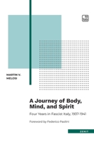 A Journey of Body, Mind, and Spirit - Four Years in Fascist Italy, 1937-1941 889295931X Book Cover