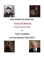 How Would You Grade the Fame & Shame of This Former Cop 1541379438 Book Cover
