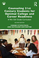 Counseling 21st Century Students for Optimal College and Career Readiness: A 9th-12th Grade Curriculum 0367561883 Book Cover