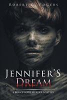 Jennifer's Dream: A Bishop Bone Murder Mystery 1643454285 Book Cover