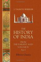 The History of India from the Earliest Ages: Volume 4. Part 1. Mussulman rule 1146754361 Book Cover