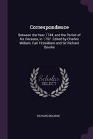 Correspondence: Between the Year 1744, and the Period of His Decease, in 1797. Edited by Charles William, Earl Fitzwilliam and Sir Richard Bourke 1010127802 Book Cover