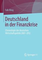 Deutschland in Der Finanzkrise 2007 - 2012: Chronologie Deutscher Wirtschaftspolitik in Der Banken-, Wirtschafts- Und Schuldenkrise 3531198246 Book Cover