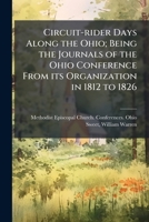 Circuit-rider Days Along the Ohio; Being the Journals of the Ohio Conference From its Organization in 1812 to 1826 1024196143 Book Cover