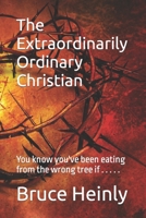 The Extraordinarily Ordinary Christian: You know you've been eating from the wrong tree if . . . . . null Book Cover