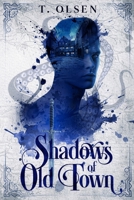Shadows of Old Town 0985863641 Book Cover