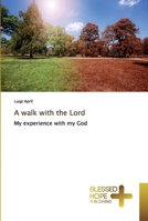 A walk with the Lord: My experience with my God 1976203368 Book Cover