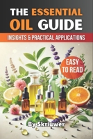 The Essential Oil Guide Book: Comprehensive Insights and Practical Applications 375988993X Book Cover