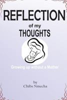 Reflection of my Thoughts: Growing up without a mother 1541087682 Book Cover
