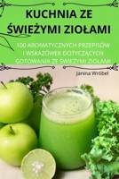 Kuchnia Ze SwieZymi Ziolami (Polish Edition) 1836872615 Book Cover