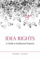 Idea Rights: A Guide to Intellectual Property 1594603138 Book Cover