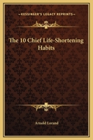 The 10 Chief Life-Shortening Habits 1425361749 Book Cover