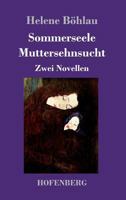 Sommerseele / Muttersehnsucht (Großdruck): Zwei Novellen 3743726866 Book Cover