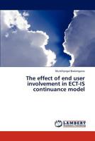 The effect of end user involvement in ECT-IS continuance model 3847314696 Book Cover