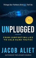 UNPLUGGED: THINGS OUR FATHERS DID NOT TEACH US B09VFXYGCV Book Cover