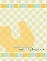 Baby's First Year Memory Logbook 0557410266 Book Cover