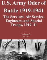 US Army Order of Battle 1919-1941: The Services: Air Service, Engineers, and Special Troops, 1919?41: Volume 3 Part 2 of 2 1500941360 Book Cover