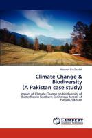 Climate Change & Biodiversity (A Pakistan case study): Impact of Climate Change on biodiversity of Butterflies in Northern coniferous forests of Punjab,Pakistan 3659244716 Book Cover