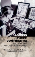 Across Three Continents: The legacy of Antoinette Fernandes B0F43KHJFS Book Cover
