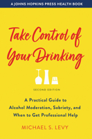 Take Control of Your Drinking: A Practical Guide to Alcohol Moderation, Sobriety, and When to Get Professional Help 1421439441 Book Cover