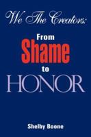 We the Creators: From Shame to Honor 1418462209 Book Cover