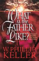 What Is the Father Like?: A Devotional Look at How God Cares for His Children 0913367168 Book Cover