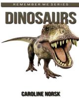 Dinosaurier: Ein Kinderbuch mit erstaunlichen Fotos und interessanten Fakten über Dinosaurier (Erinnert euch an mich Serie) 1530315514 Book Cover