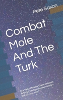 Combat Mole And The Turk: In a Virtual Reality Game between Artificial Intelligence and society's RULES, who wins? B0CSPH6LVJ Book Cover