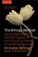 The Billings Method: Using the body's natural signal of fertility to achieve or avoid pregnancy 1923568035 Book Cover
