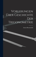 Vorlesungen über Geschichte der Trigonometrie 1016196865 Book Cover