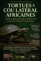 Tortues à cou latéral africaines: Guide complet d’élevage, d’habitat et de santé pour débutants et passionnés B0FYFCTS89 Book Cover