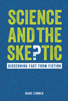 Science and the Skeptic: Discerning Fact from Fiction 172841945X Book Cover