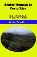 Senior Nomads in Costa Rica: Retired a little early to enjoy a lot of life 1534740260 Book Cover