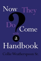 Now They Do Come With A Handbook 1098002563 Book Cover