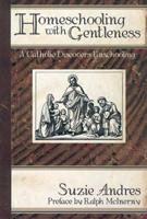 Homeschooling With Gentleness: Catholic Discovers Unschooling 0990672050 Book Cover