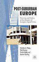 Post-Suburban Europe: Planning and Politics at the Margins of Europe's Capital Cities 0230002129 Book Cover